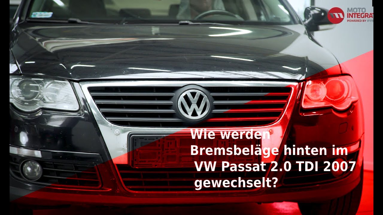 Wie werden Bremsbeläge hinten im VW Passat 2.0 TDI 2007 gewechselt?